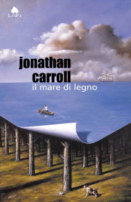 Title: Il mare di legno, Author: Jonathan Carroll