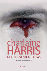 Title: Morti viventi a Dallas: Il ciclo di Sookie Stackhouse 2, Author: Charlaine Harris