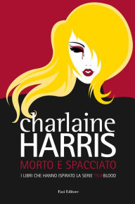 Title: Morto e spacciato: Il ciclo di Sookie Stackhouse 9, Author: Charlaine Harris