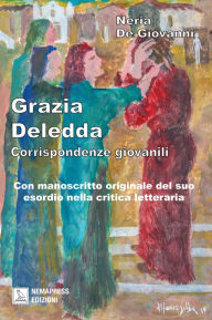 Title: Grazia Deledda. Corrispondenze giovanili, Author: Neria De Giovanni