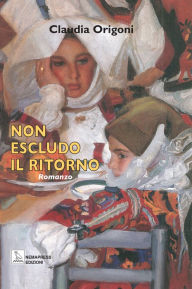 Title: Non escludo il ritorno, Author: Claudia Origoni