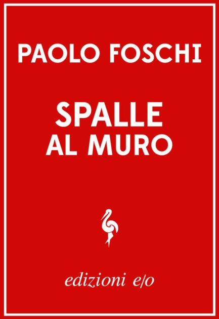 Spalle al muro by Paolo Foschi | eBook | Barnes & Noble®