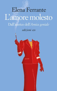 Title: L'amore molesto (Troubling Love), Author: Elena Ferrante