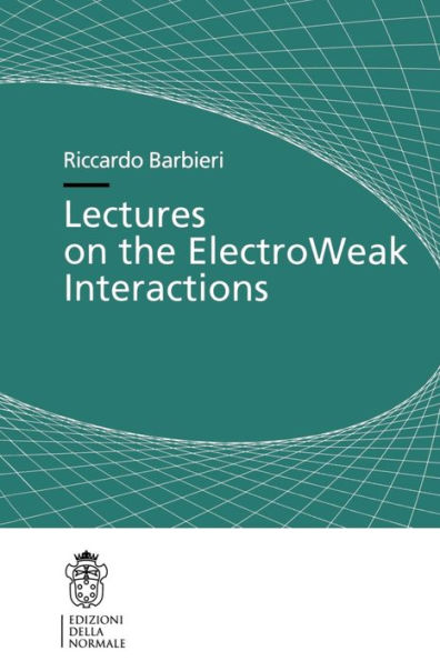 Lectures on the ElectroWeak Interactions / Edition 1