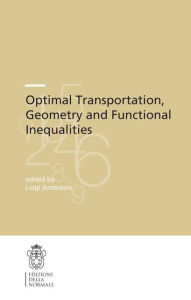 Title: Optimal Transportation, Geometry and Functional Inequalities / Edition 1, Author: Luigi Ambrosio