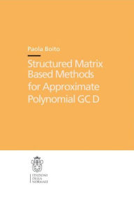 Title: Structured Matrix Based Methods for Approximate Polynomial GCD, Author: Paola Boito