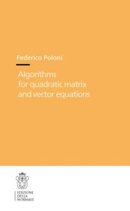 Title: Algorithms for Quadratic Matrix and Vector Equations, Author: Federico Poloni