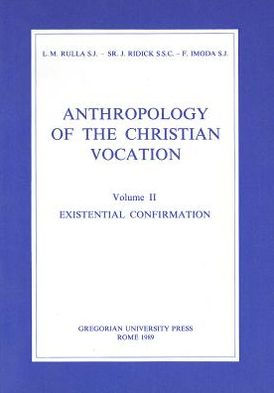 Anthropology of the Christian Vocation, Vol. II: Existential Confirmation