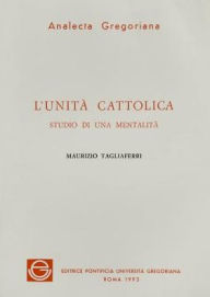 Title: L'Unita Cattolica: Studio Di Una Mentalita', Author: M Tagliaferri