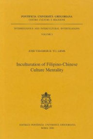 Title: Inculturation Filipino Chinese: Culture Mentality, Author: JVB Yu