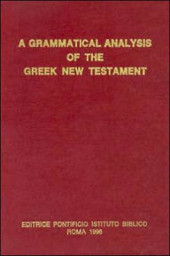 Title: A Grammatical Analysis of the Greek New Testament: Unabridged / Edition 5, Author: Maximilian Zerwick