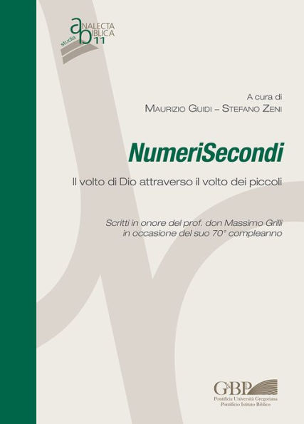 NumeriSecondi: Il volto di Dio attraverso il volto dei piccoli: Scritti in onore del prof. don Massimo Grilli in occasione del suo 70 compleanno