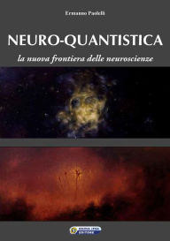 Title: Neuro-quantistica: La nuova frontiera delle neuroscienze, Author: Ermanno Paolelli