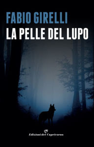 Title: La pelle del lupo: Un'indagine del vicequestore Castelli, Author: Fabio Girelli