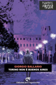 Title: Torino non è Buenos Aires, Author: Giorgio Ballario