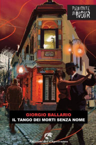 Title: Il tango dei morti senza nome, Author: Giorgio Ballario