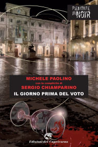 Title: Il giorno prima del voto, Author: Michele Paolino