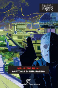 Title: Anatomia di una rapina, Author: Maurizio Blini