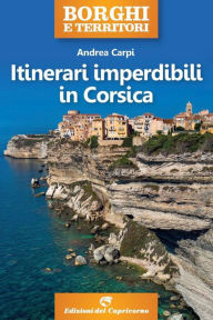 Title: Itinerari imperdibili in Corsica, Author: Andrea Carpi