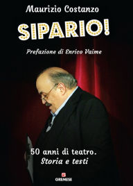 Title: Sipario: 50 anni di teatro. Storia e testi, Author: Maurizio Costanzo