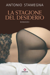 Title: La stagione del desiderio, Author: Antonio Stamegna