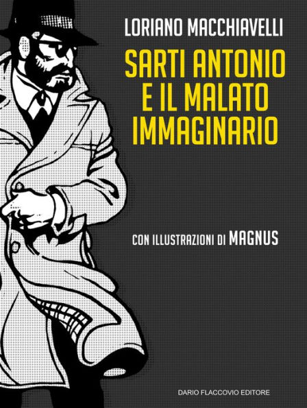 Sarti Antonio e il malato immaginario: con tavole di Magnus