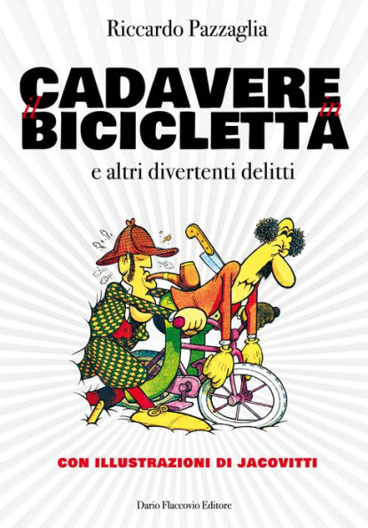 Il cadavere in bicicletta: e altri divertenti delitti