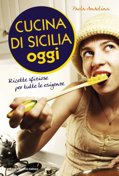 Cucina di Sicilia oggi: Ricette sfiziose per tutte le esigenze