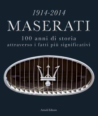 1914 2014 Maserati 100 Anni Di Storia Attraverso I Fatti Più Significativinook Book - 