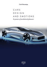 Title: Cars design and emotion: In praise of aesthetical pleasure, Author: Carlo Bonzanigo