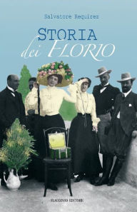 Title: Storia dei Florio, Author: Salvatore Requirez