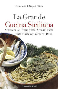Title: La Grande Cucina Siciliana, Author: Fiammetta di Napoli Oliver