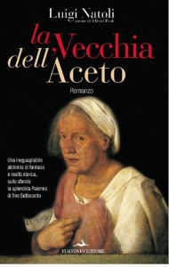 Title: La Vecchia dell'Aceto, Author: Luigi Natoli