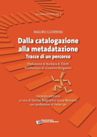 Title: Dalla catalogazione alla metadatazione: Tracce di un percorso, Author: Mauro Guerrini
