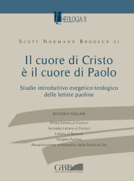 Title: Il cuore di Cristo e il cuore di Paolo Vol.2: Studio introduttivo esegetico- teologico delle lettere paoline, Author: Scott N Brodeur