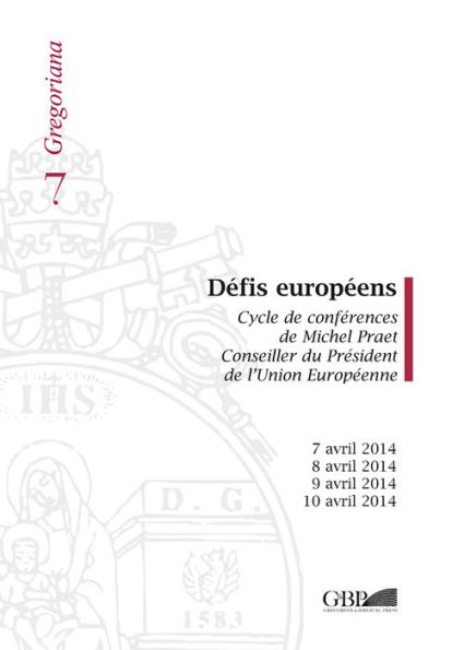 Defis Europeens: Cycle de Conferences de Michel Praet Conseiller du President de l'Union Europeenne