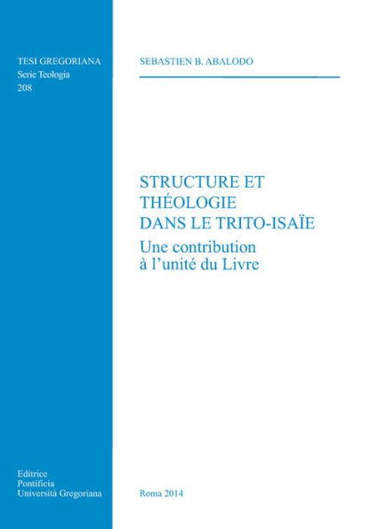 Structure et Theologie dans le Trito-Isaie: Une contribution a l'unite du LIvre