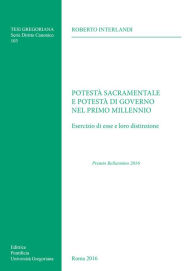 Title: Potesta Sacramentale e Potesta di Governo nel Primo Millennio: Esercizio di Esse e Loro Distinzione, Author: Karen K Paraska