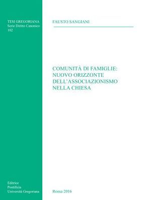 Comunita Di Famiglie: Nuovo Orizzonte Dell'Associazionismo Nella Chiesa