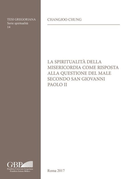 Spiritualita della Misericordia come risposta alla questione del male secondo san giovanni Paolo II