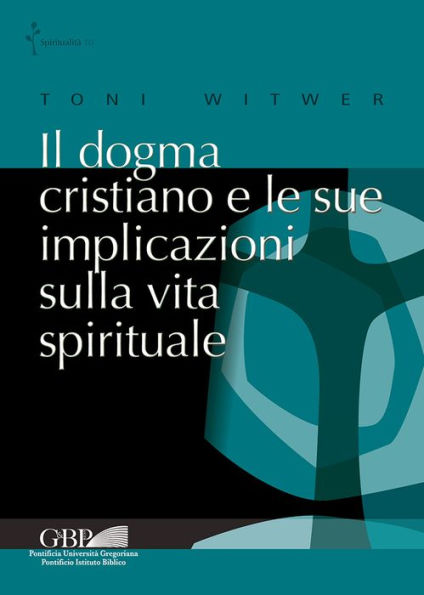 Il Dogma Cristiano e le Sue Implicazioni sulla vita Spirituale