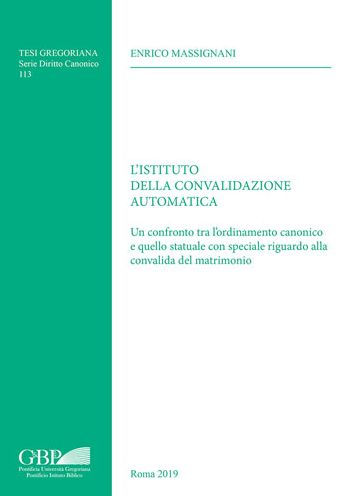 L'Istituto della Convalidazione Automatica: Un confronto tra l'ordinamento canonico e quello statuale con speciale riguardo alla convalida del matrimonio