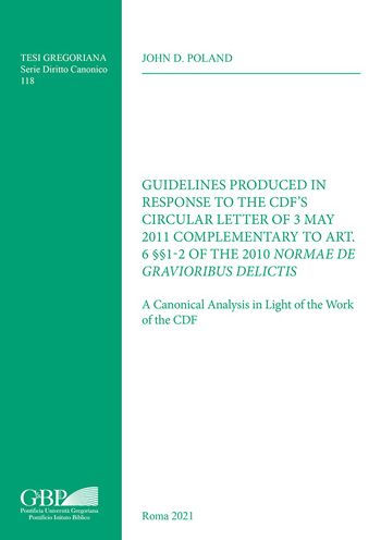 Guidelines Produced in Response to the CDF's Circular Letter of 3 May 2011 Complementary to Art. 6SS1-2 of the 2010 Normae de Gravioribus Delictis: A Canonical Analysis in Light of the Work of the CDF