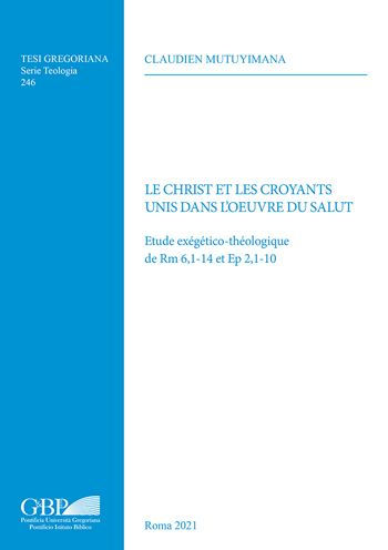 Le Christ et les Croyants Unis dans l'Oeuvre du Salut: Etude Exegetico-Theologique de Rm 6,1-14 et Ep 2,1-10