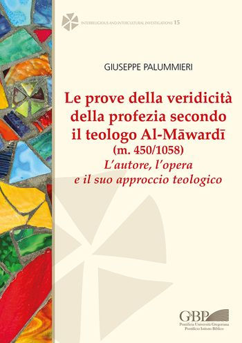 Prove della Veridicita della Profezia Secondo il Teologo Al-Mawardi (m. 450/1058): L'Autore, L'Opera e il suo Approccio Teologico