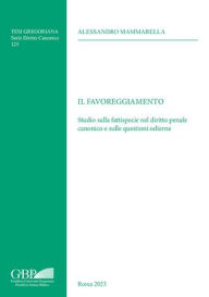 Title: Il Favoreggiamento: Studio sulla fattispecie nel diritto penale canonico e sulle questioni odierne, Author: Alessandro Mammarella