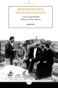 Title: Bonaventura Tecchi - Identità di una terra antica, Author: Luigi Martellini