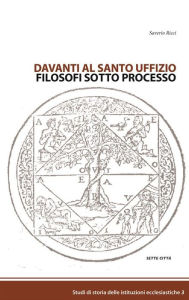 Title: Davanti al Santo Uffizio, Filosofi sotto processo, Author: Saverio Ricci