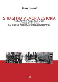 Title: Stragi fra memoria e storia, Author: Cinzia Venturoli