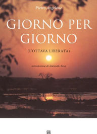 Title: Giorno per giorno (l'ottava liberata), Author: Pietro Angelone